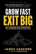 Grow Fast, Exit Big In Under 60 Months