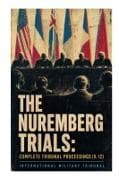 The Nuremberg Trials: Complete Tribunal Proceedings (V. 12)