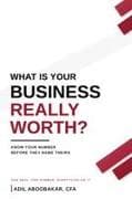 WHAT IS YOUR BUSINESS REALLY WORTH?