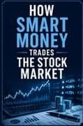 How Smart Money Trades the Stock Market