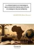 LA DIMENSION ECONOMIQUE DES CONSTITUTIONS DES ÉTATS D'AFRIQUE FRANCOPHONE