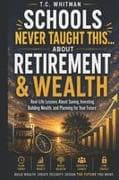 SCHOOLS NEVER TAUGHT THIS... ABOUT RETIREMENT & WEALTH