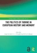 The Politics of Famine in European History and Memory