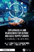 Explainable AI and Blockchain for Secure and Agile Supply Chains