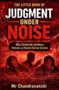 The Little Book Of Judgment Under Noise
