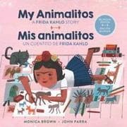 My Animalitos: A Frida Kahlo Story / MIS Animalitos: Un Cuentito de Frida Kahlo