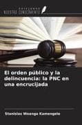 El orden público y la delincuencia: la PNC en una encrucijada