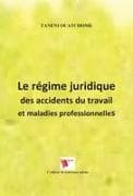 Le régime juridique des accidents du travail et maladies professionnelles