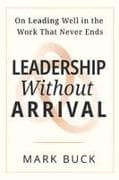Leadership Without Arrival