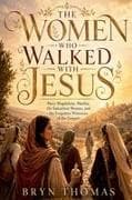 The Women Who Walked With Jesus