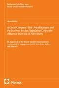 In Good Company? The United Nations and the Business Sector: Regulating Corporate Influence in an Era of Partnership