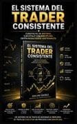 El Sistema del Trader Consistente