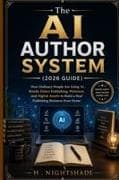 The AI AUTHOR SYSTEM (2026 GUIDE)