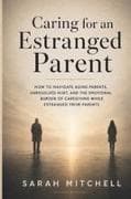 CARING FOR AN ESTRANGED PARENT