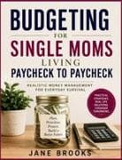 Budgeting for Single Moms Living Paycheck to Paycheck