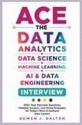 ACE THE DATA ANALYTICS, DATA SCIENCE, MACHINE LEARNING, AI & DATA ENGINEERING INTERVIEW