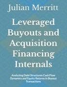 Leveraged Buyouts and Acquisition Financing Internals