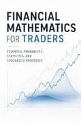 Financial Mathematics for Traders