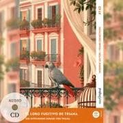 El loro fugitivo de Triana - Spanisch lernen mit lustigen Kurzgeschichten A1-A2 (+ Audio-CD)