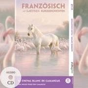 Le Cheval Blanc de Camargue - Französisch lernen mit lustigen Kurzgeschichten A1-A2 (+ Audio-CD)