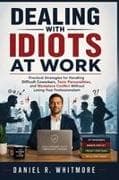 Dealing With Idiots At Work