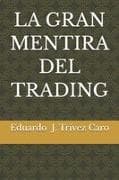 LA GRAN MENTIRA DEL TRADING