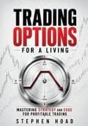 TRADING OPTIONS FOR A LIVING - MASTERING STRATEGY and EDGE for PROFITABLE TRADING