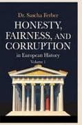 Honesty, Fairness, and Corruption in European History - Volume 1