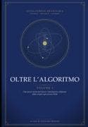 Oltre L'Algoritmo - Volume I