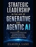 Strategic Leadership in the Age of Generative and Agentic AI