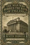 The Man Who Robbed the Bank of England