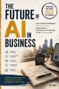 THE FUTURE OF AI IN BUSINESS