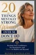 20 Things Mentally Strong Women Over 50 Don't Do