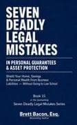 Seven Deadly Legal Mistakes in Personal Guarantees & Asset Protection