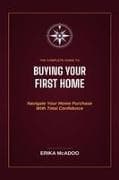 The Complete Guide to Buying Your First Home