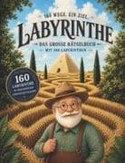 Labyrinthe - Das große Rätselbuch mit 160 Labyrinthen - 160 Wege