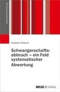 Schwangerschaftsabbruch - ein Feld systematischer Abwertung