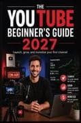 The YouTube Beginner's Guide 2027