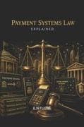 PAYMENT SYSTEMS LAW EXPLAINED