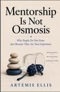 Mentorship Is Not Osmosis
