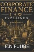 CORPORATE FINANCE LAW EXPLAINED