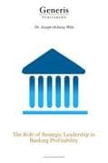 The Role of Strategic Leadership in Banking Profitability
