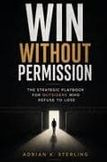 WIN WITHOUT PERMISSION