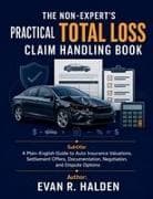 The Non-Expert's Practical Total Loss Claim Handling Book