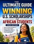 THE ULTIMATE GUIDE TO WINNING U.S. SCHOLARSHIPS FOR AFRICAN STUDENTS (2026 EDITION)