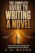 The Complete Guide to Writing a Novel