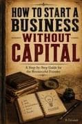 How To Start A Business Without Capital
