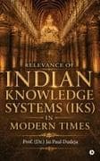 Relevance of Indian Knowledge Systems (IKS) in Modern Times