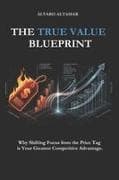 THE TRUE VALUE BLUEPRINT