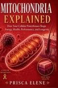 Mitochondria Explained